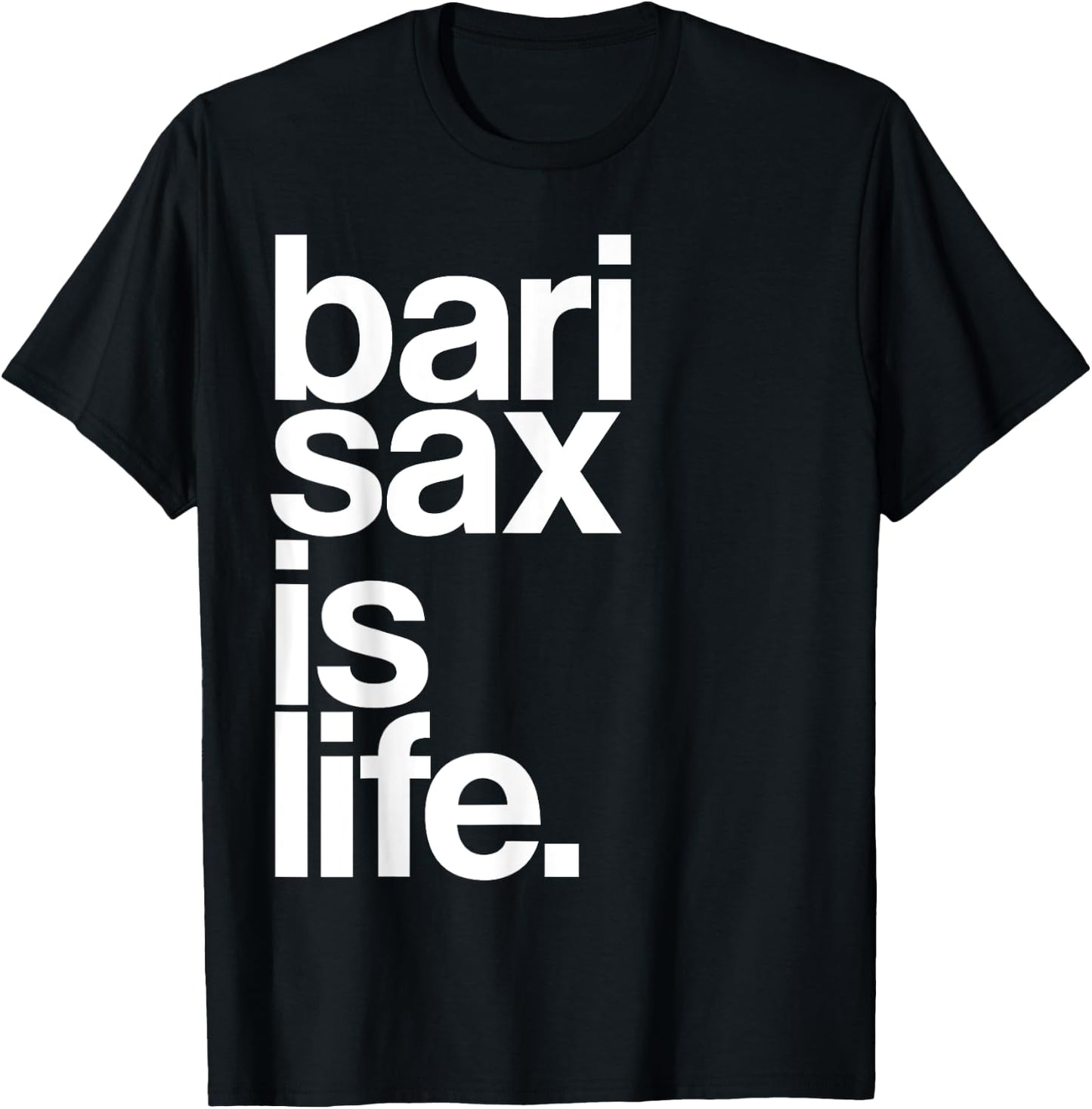Baritone Saxophone Bari Sax Marching Band Music is Life T-Shirt - T-Shirt | Black