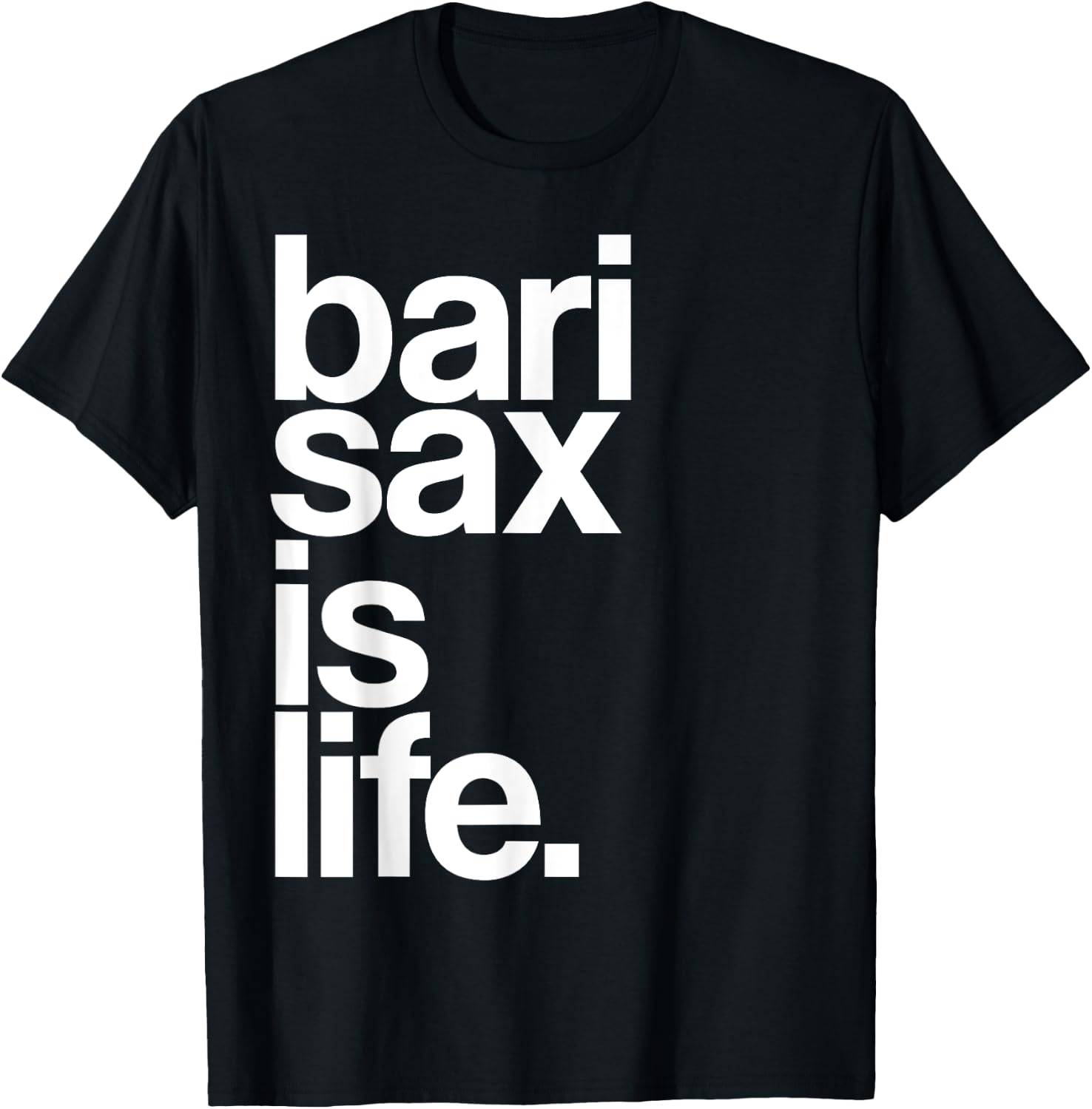 Baritone Saxophone Bari Sax Marching Band Music is Life T-Shirt - T-Shirt | Black