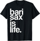 Baritone Saxophone Bari Sax Marching Band Music is Life T-Shirt - T-Shirt | Black