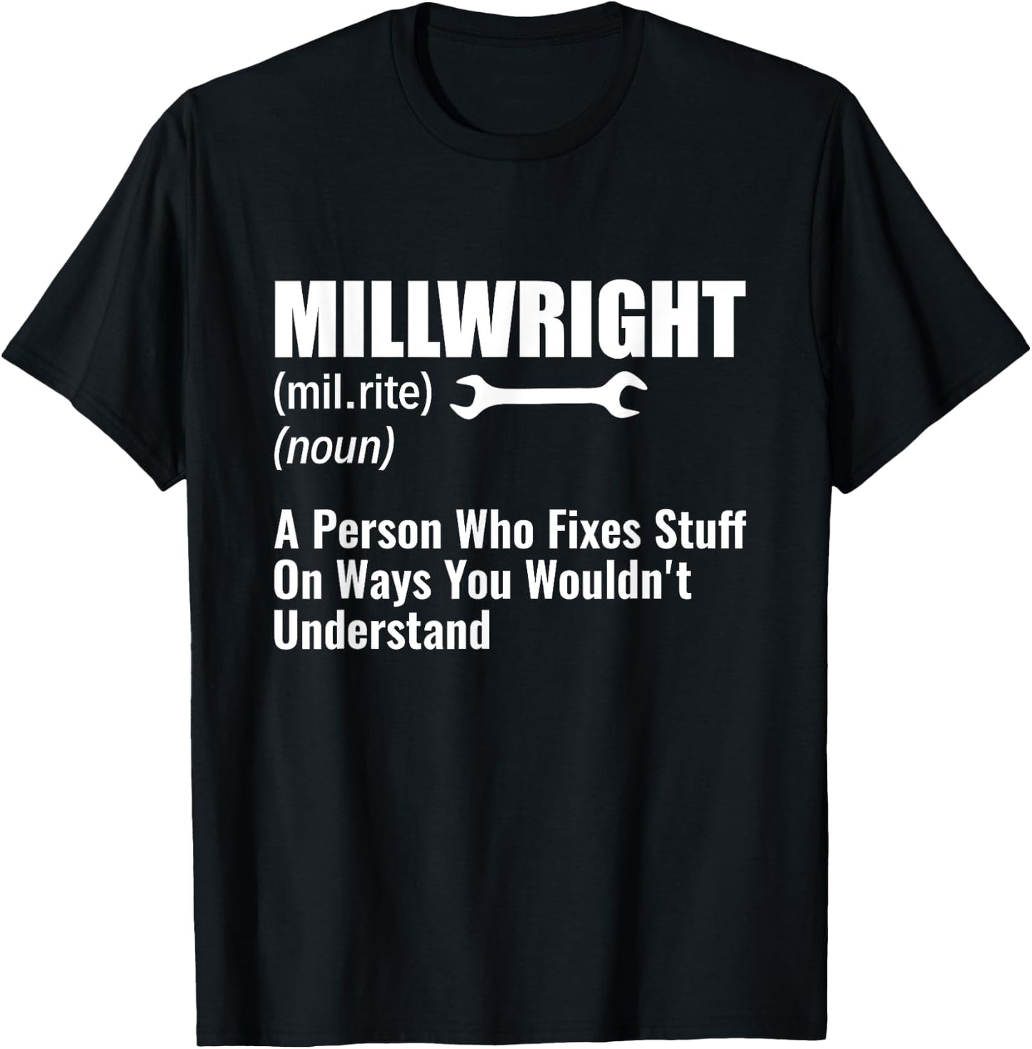 Millwright A Person Who Fixes Stuff Funny Millwright T-Shirt - T-Shirt | Black