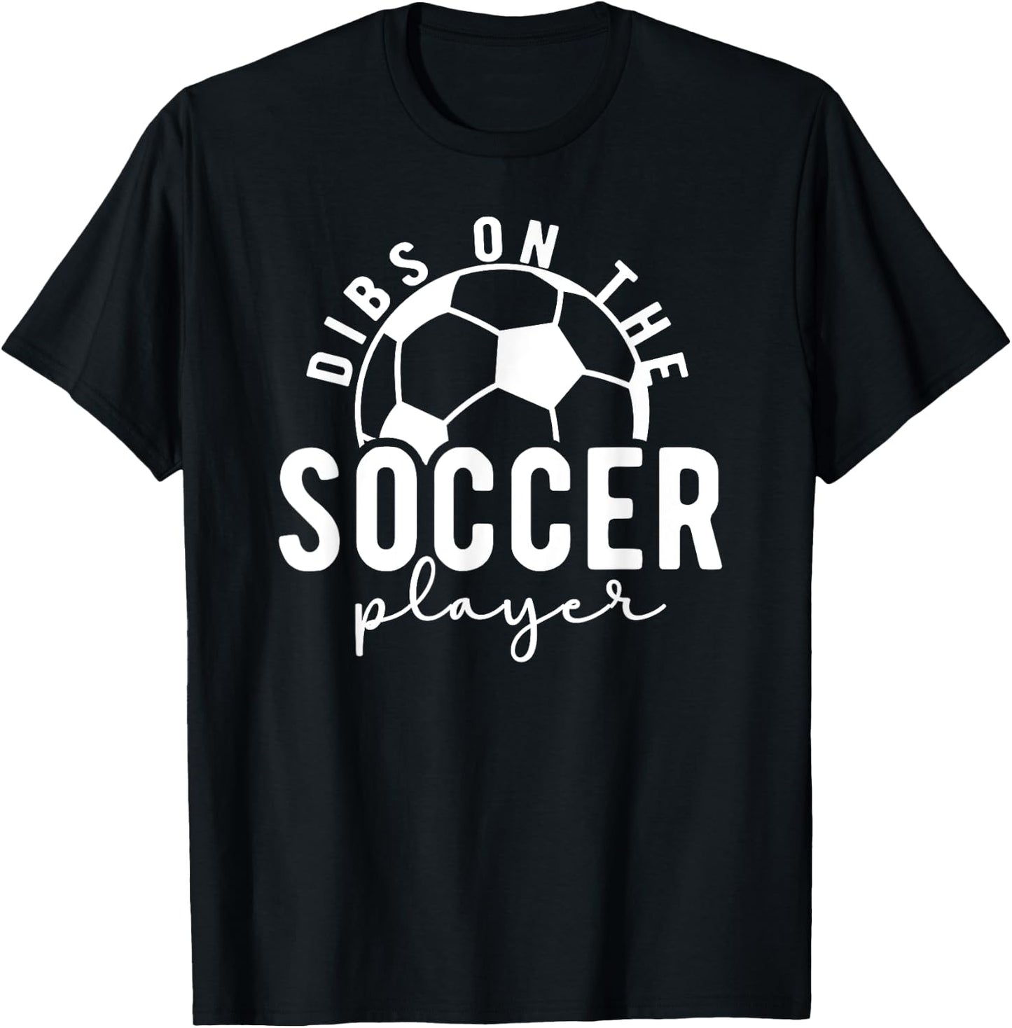 Dibs On The Soccer Player Girlfriend Soccer Girlfriend T-Shirt - T-Shirt | Black