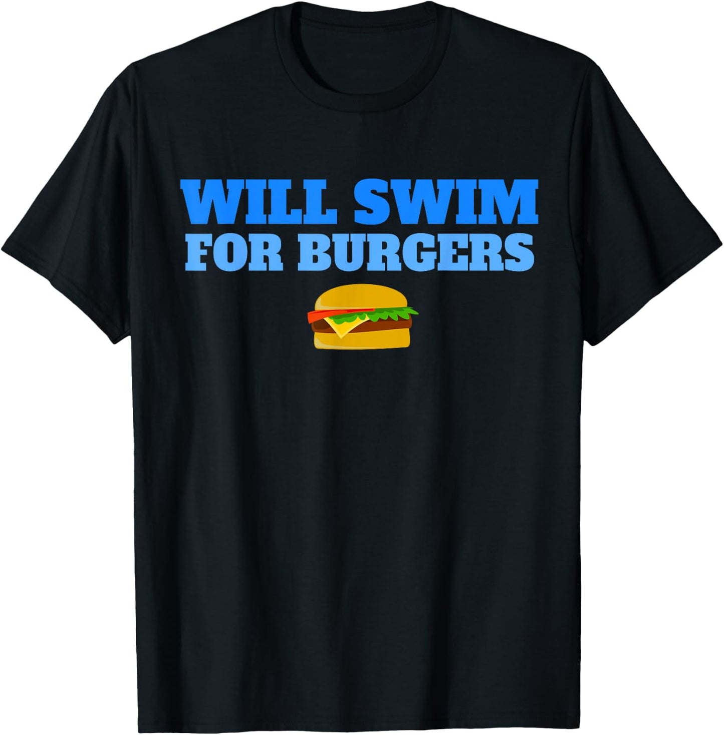 Will Swim for Burgers Funny Swimmers Swimming Food T-Shirt - T-Shirt | Black
