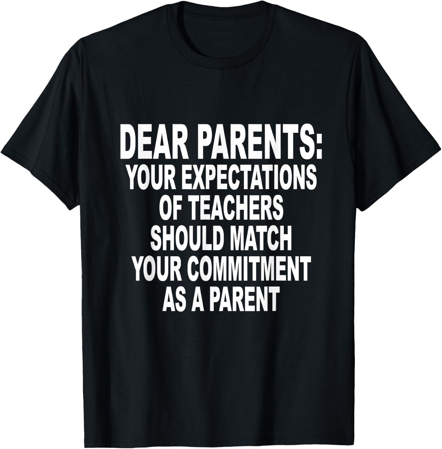 Dear Parents Your Expectations Of Teachers Should Match T-Shirt - T-Shirt | Black