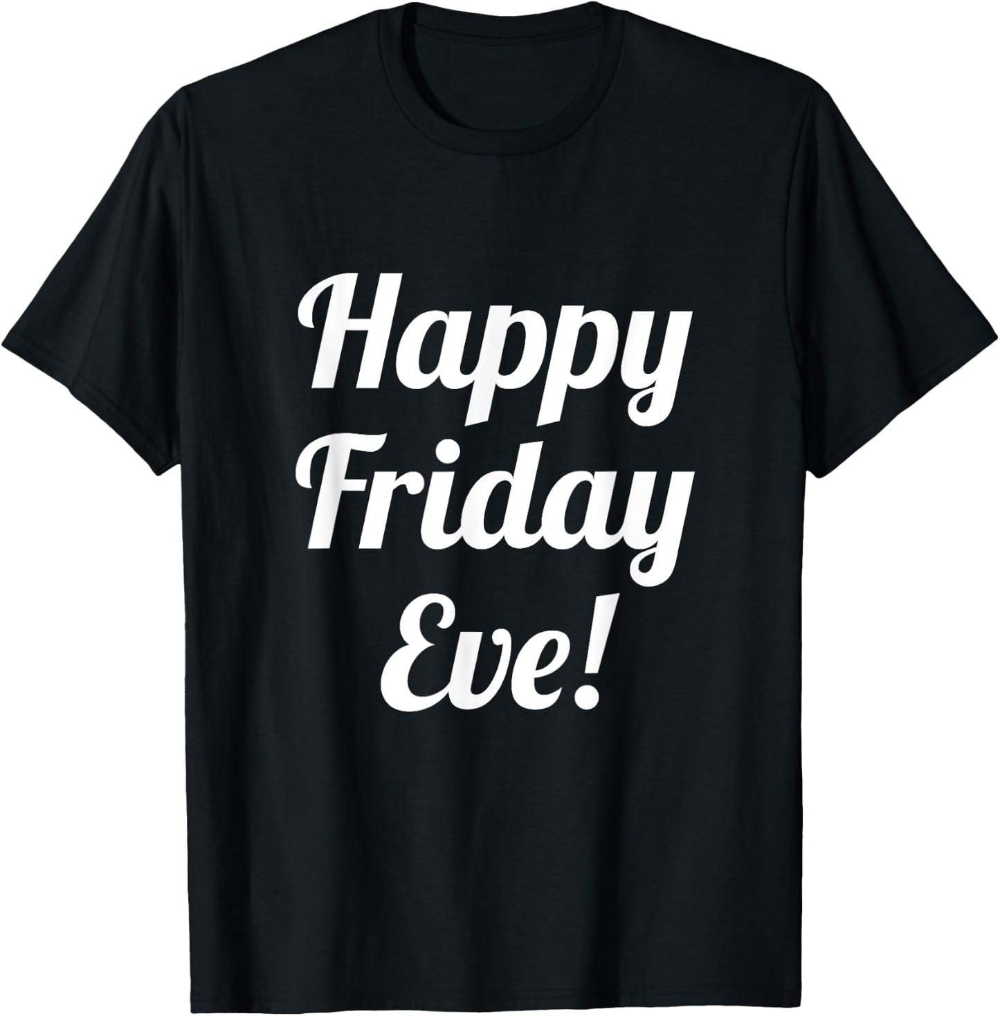 Happy Friday Eve! Cruising through the Week into the Weekend T-Shirt - T-Shirt | Black