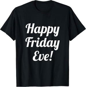 Happy Friday Eve! Cruising through the Week into the Weekend T-Shirt - T-Shirt | Black