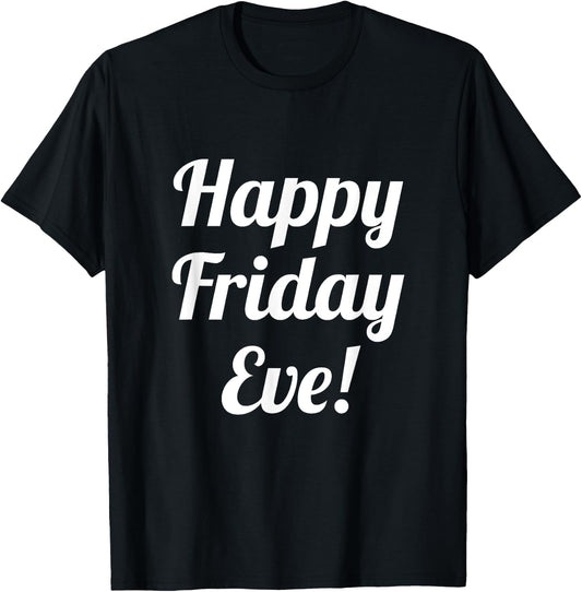 Happy Friday Eve! Cruising through the Week into the Weekend T-Shirt - T-Shirt | Black