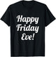 Happy Friday Eve! Cruising through the Week into the Weekend T-Shirt - T-Shirt | Black