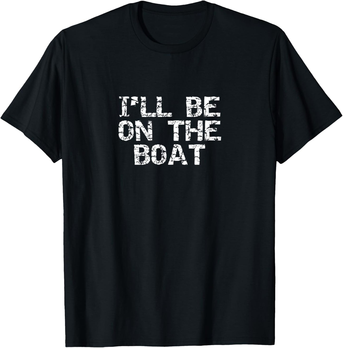 I'll Be on the Boat Boater & Boating T-Shirt - T-Shirt | Black