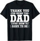 Thank You For Being The Dad You Didn't Have To Be T-Shirt - T-Shirt | Black