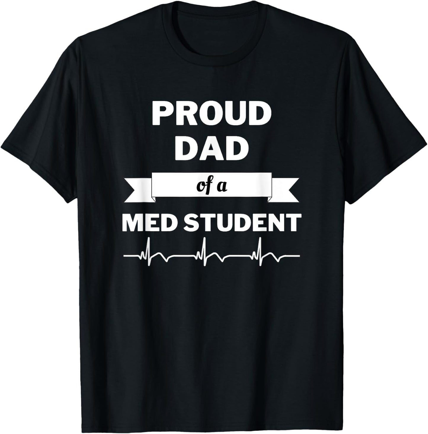 Proud Dad of a Med Student T-Shirt - T-Shirt | Black