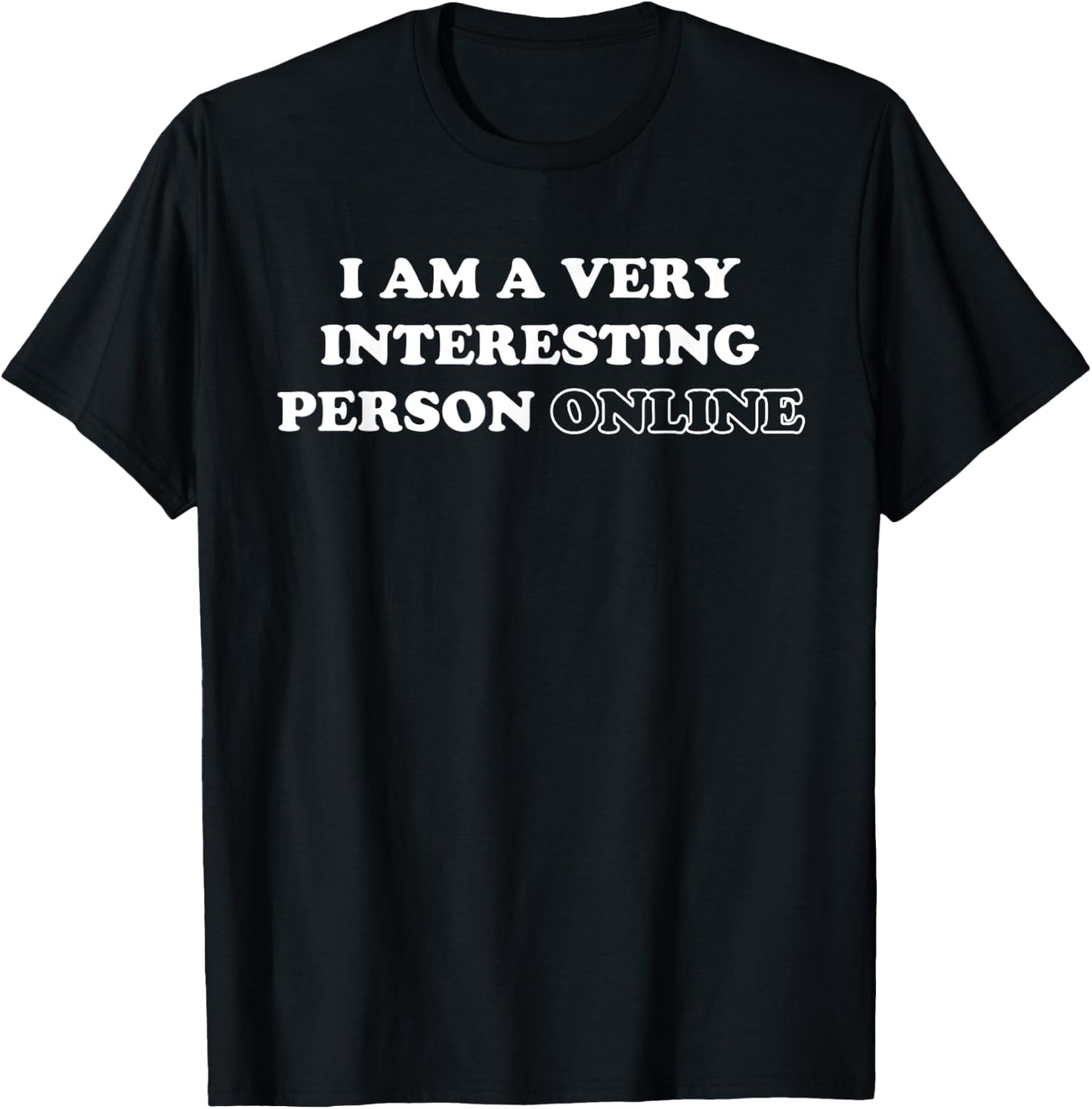 I Am A Very Interesting Person Online Funny Introvert Humor T-Shirt - T-Shirt | Black