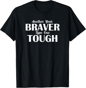 Another Year Braver Type One Tough Diabetes Diaversary T1D T-Shirt - T-Shirt | Black