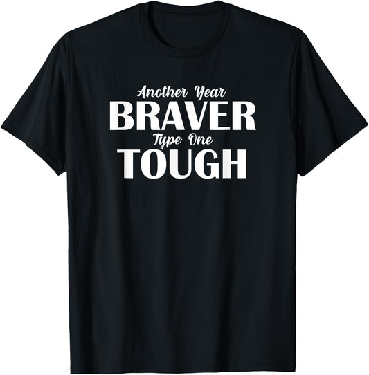 Another Year Braver Type One Tough Diabetes Diaversary T1D T-Shirt - T-Shirt | Black