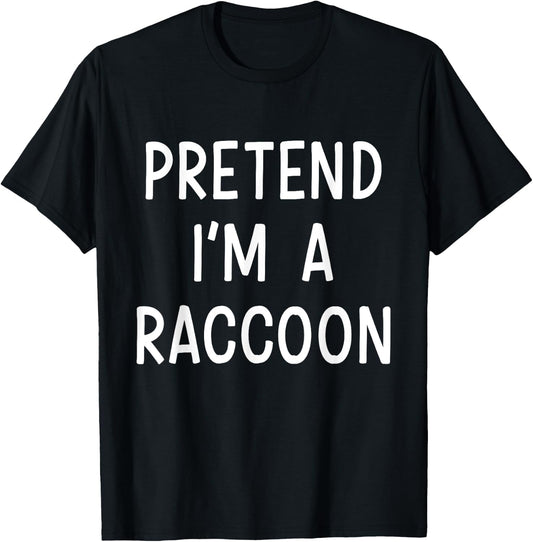 Pretend Im a raccoon easy lazy costume for halloween party T-Shirt - T-Shirt | Black