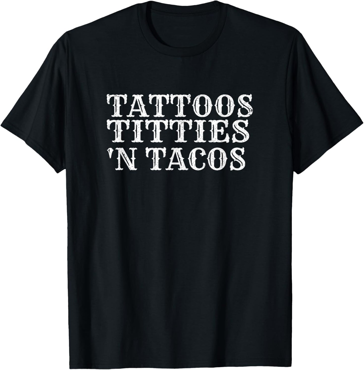 Tattoos Titties N Tacos Sarcastic Adult Humor Saying Outfit T-Shirt - T-Shirt | Black