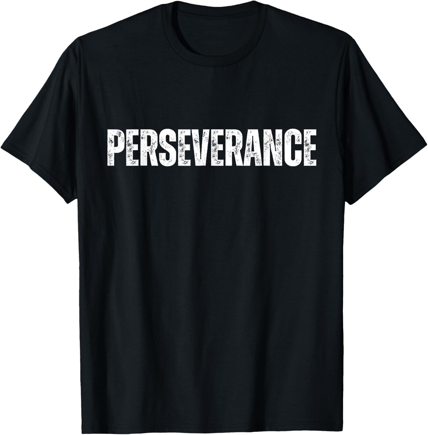 Perseverance Inspirational Workout Goal Motivation T-Shirt - T-Shirt | Black