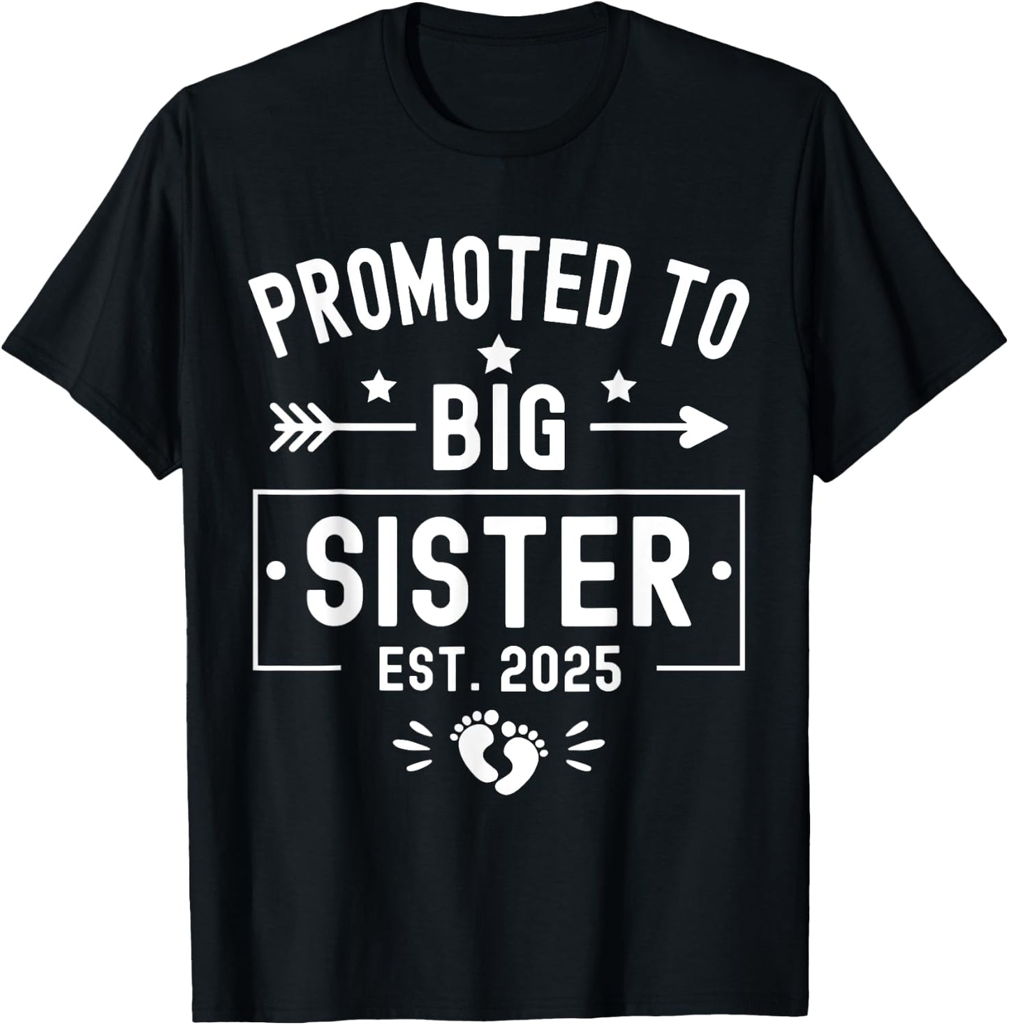 Promoted To Big Sister Est 2025 Soon To Be Big Sister 2025 T-Shirt - T-Shirt | Black