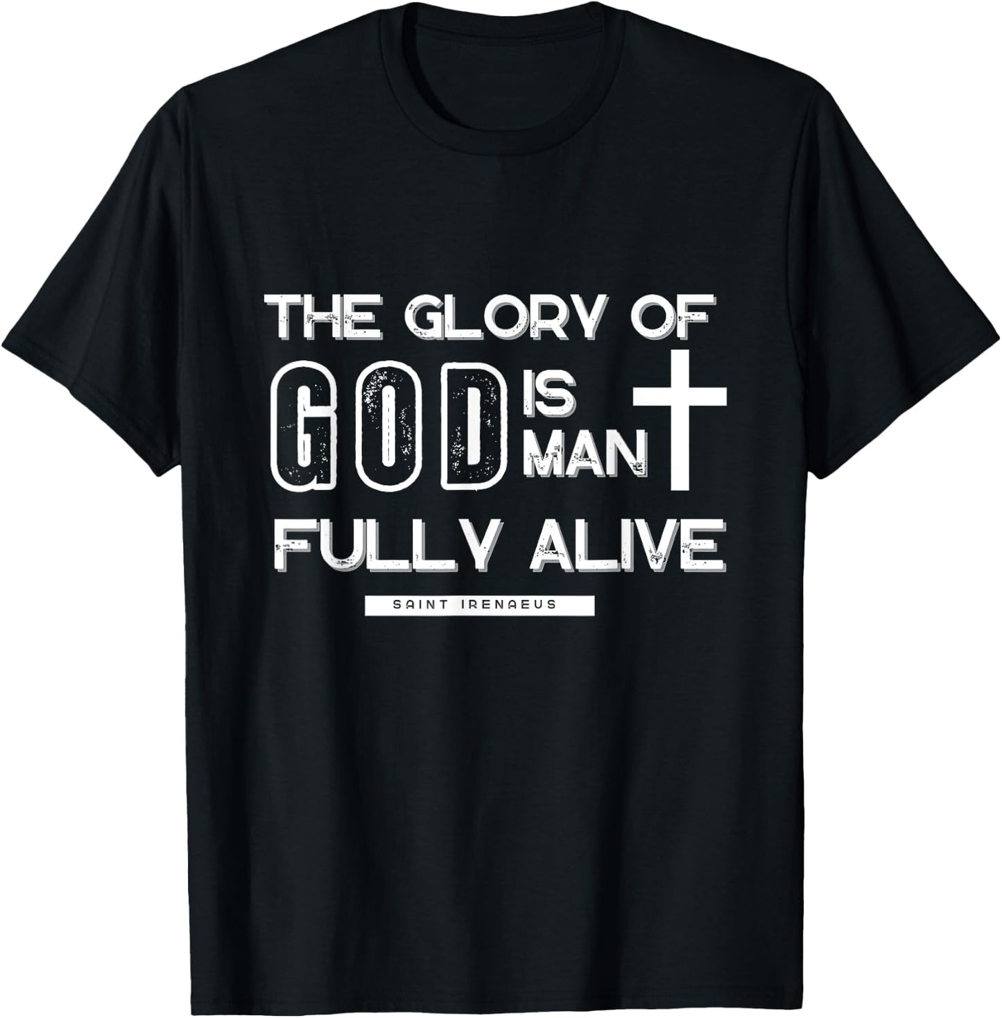 The Glory Is Man Fully Alive Saint Irenaeus T-Shirt - T-Shirt | Black