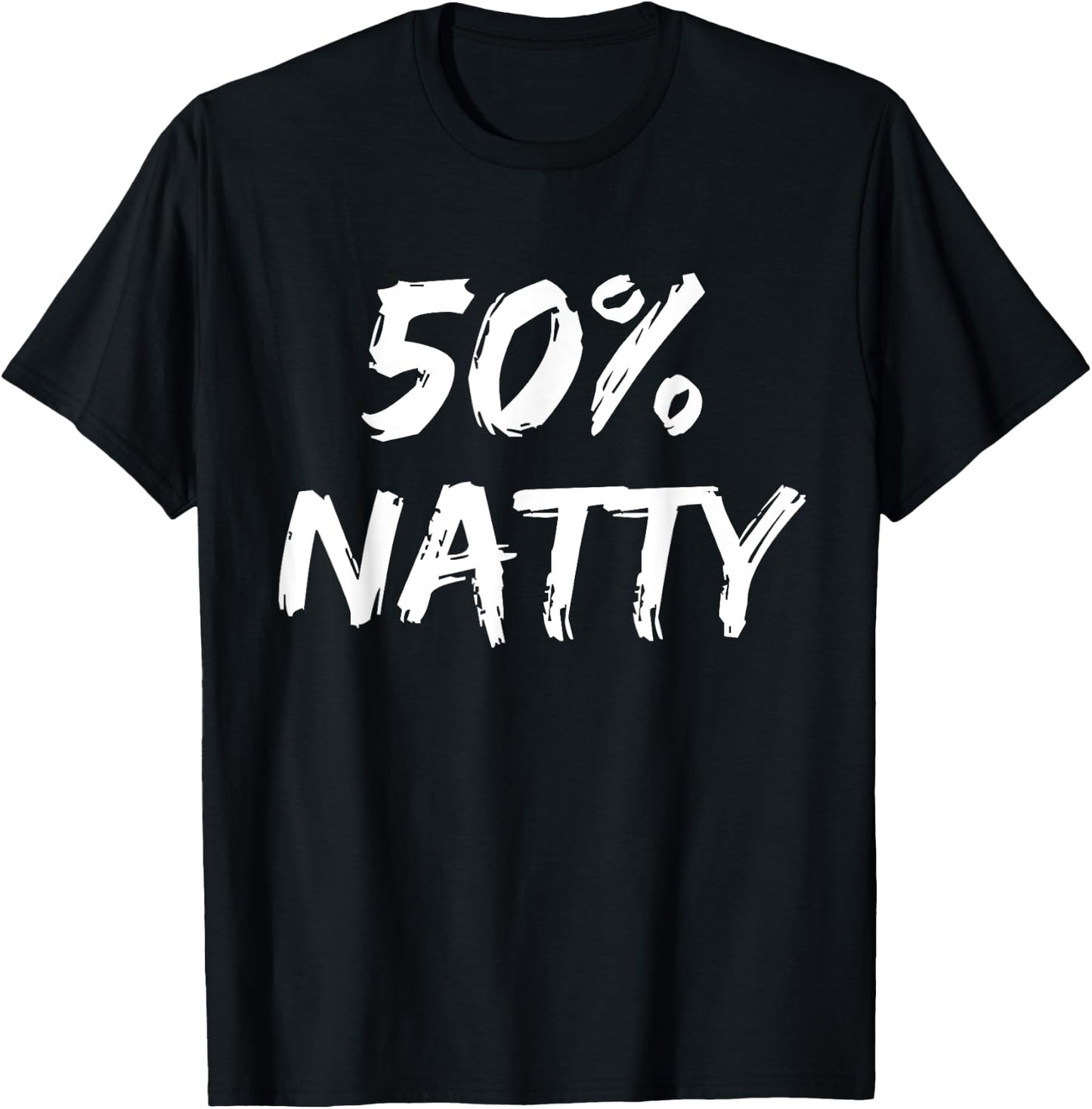 50 Percent Natty Mostly Natural Bodybuilder Steroid Joke T-Shirt - T-Shirt | Black