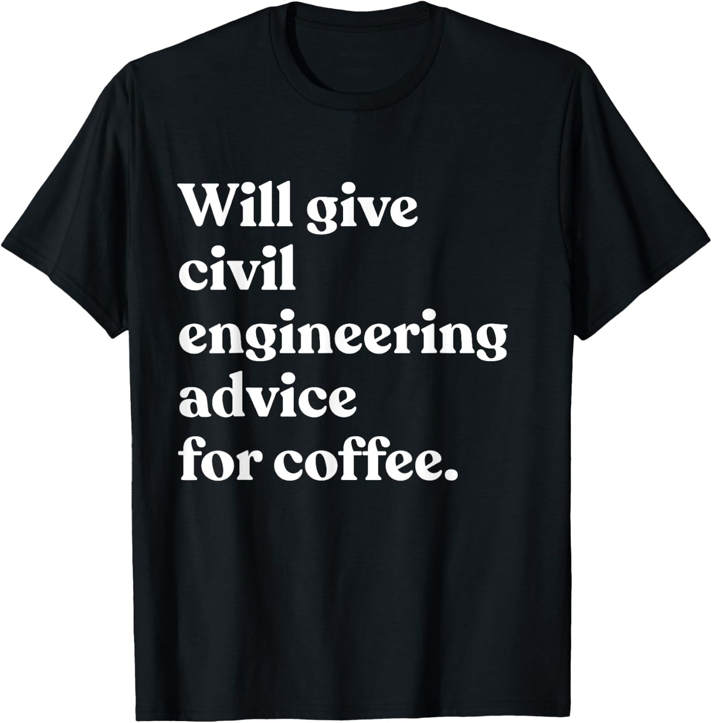 Will Give Civil Engineering Advice For Coffee Funny Engineer T-Shirt - T-Shirt | Black
