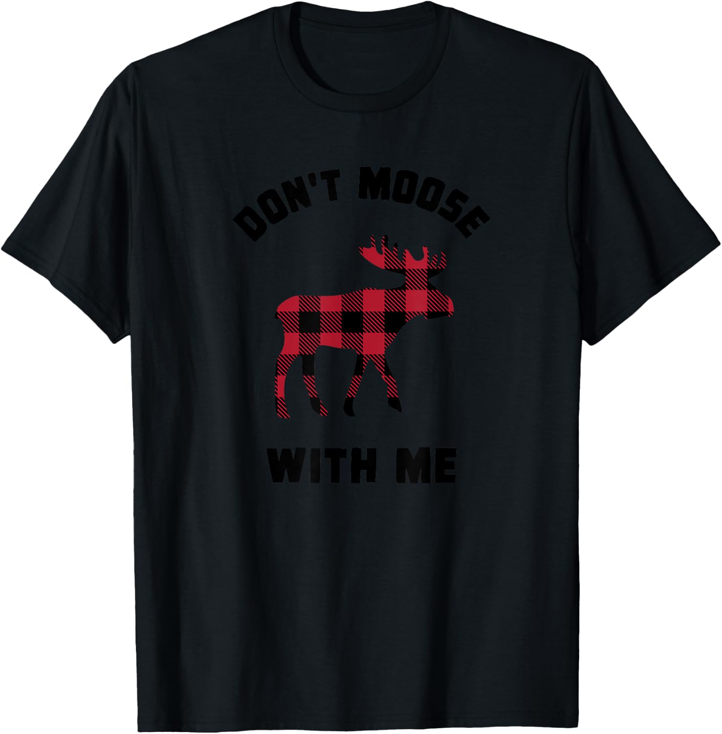 FUNNY ATTITUDE Don't Moose With me winter buffalo plaid gift T-Shirt - T-Shirt | Black