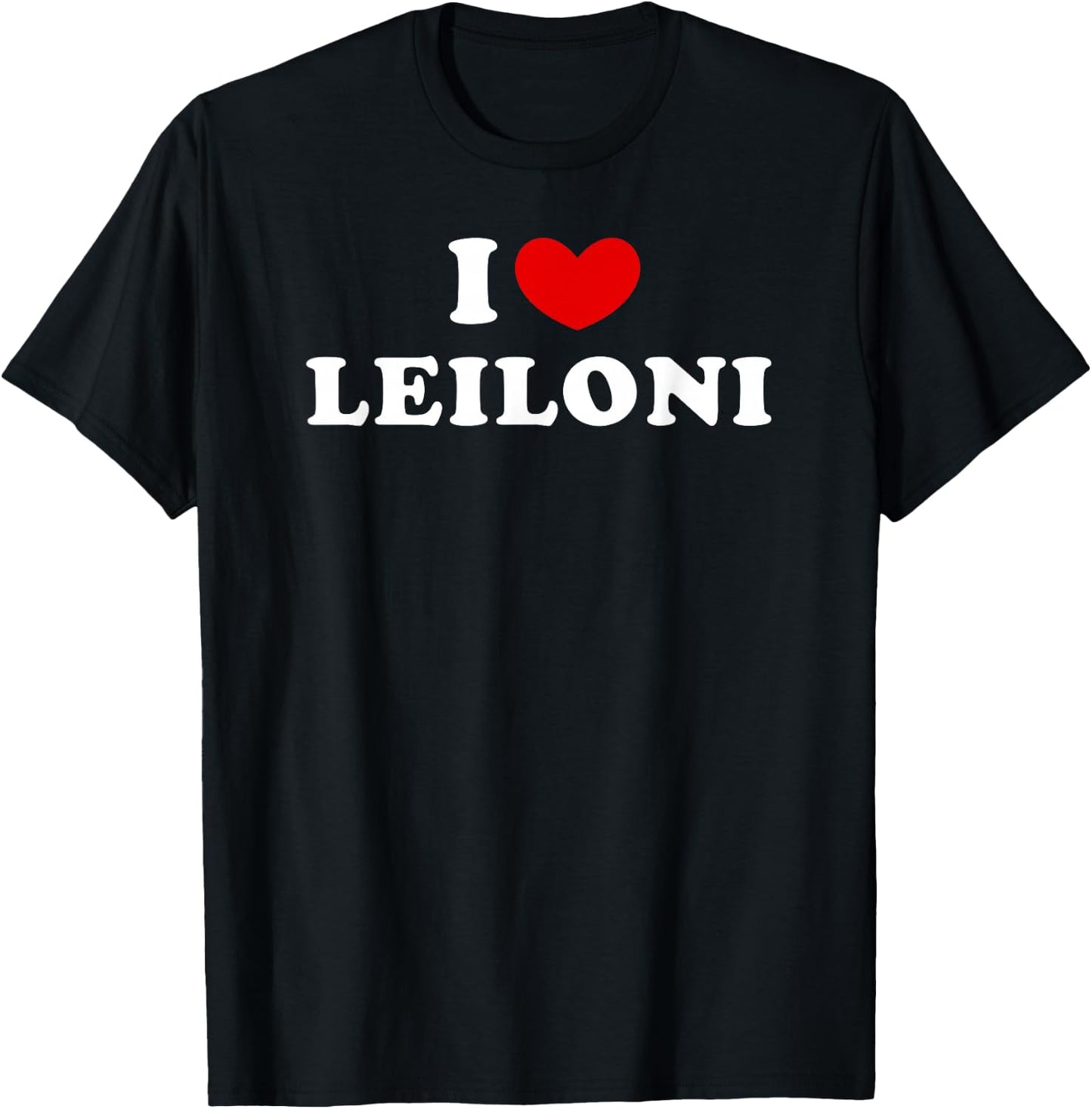 I Love Leiloni, I Heart Leiloni T-Shirt - T-Shirt | Black