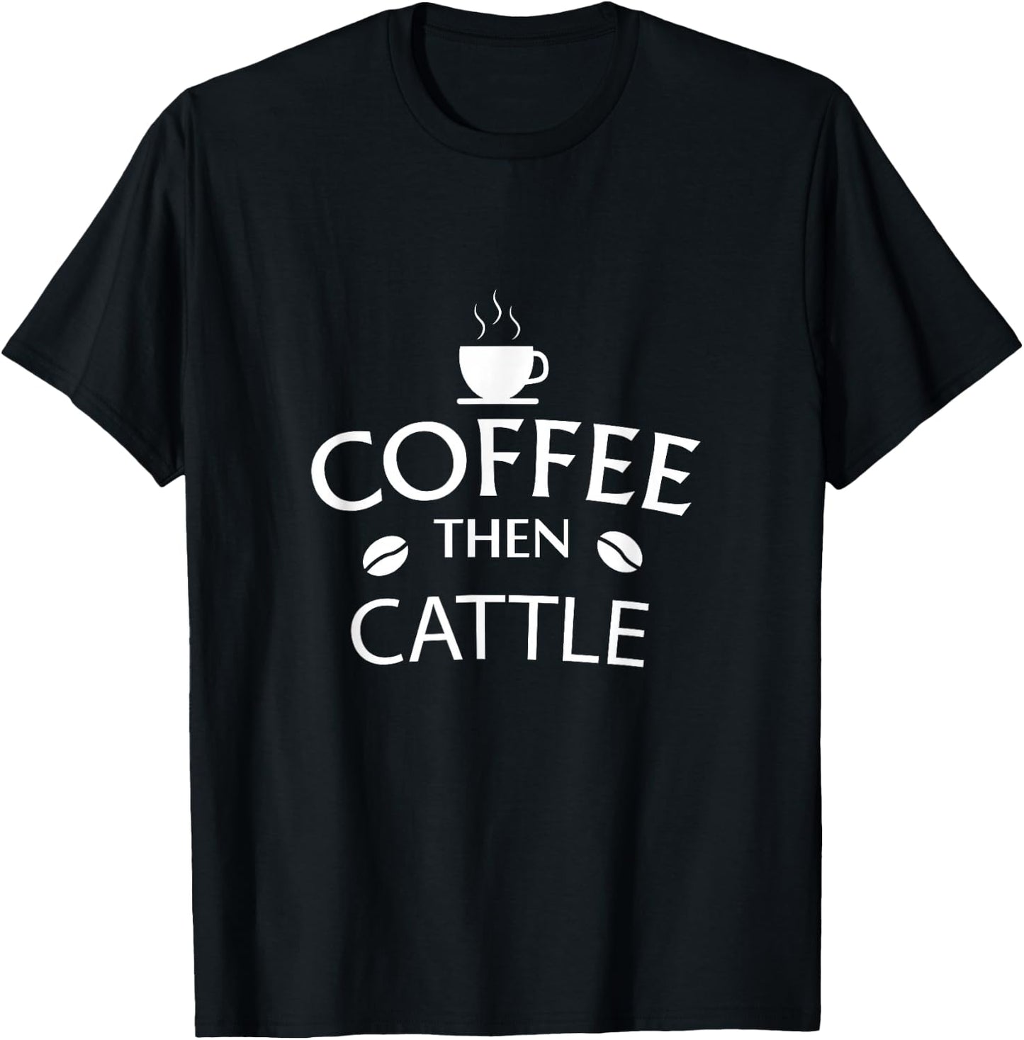 Funny Cow Farmer Gift Coffee Then Cattle Lady Men Women Kid T-Shirt - T-Shirt | Black