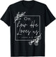 Oh How He Loves Us T-Shirt - T-Shirt | Black