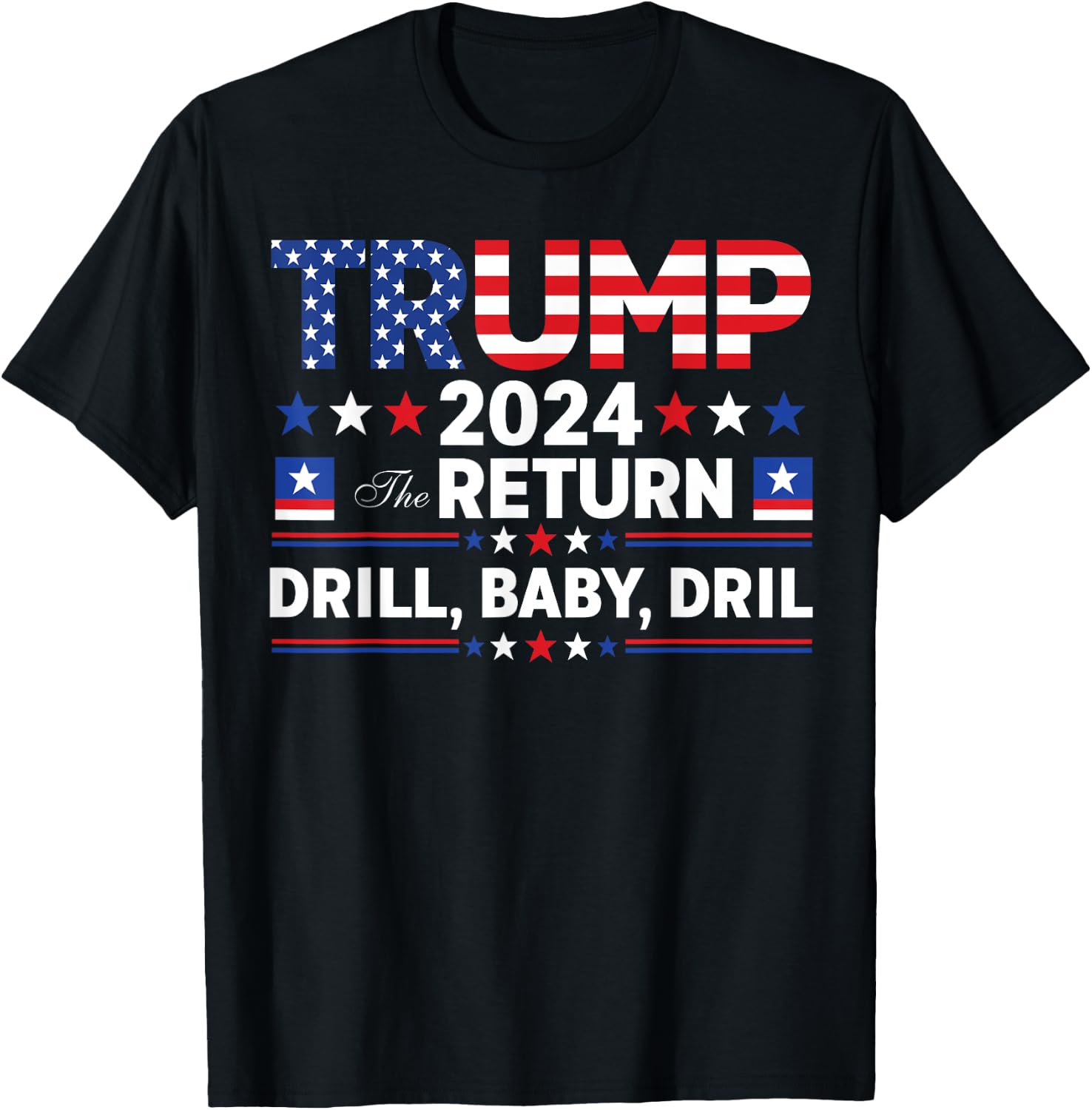 Trump 2024 Drill Baby Drill Us Flag Republican 4th Of July T-Shirt - T-Shirt | Black