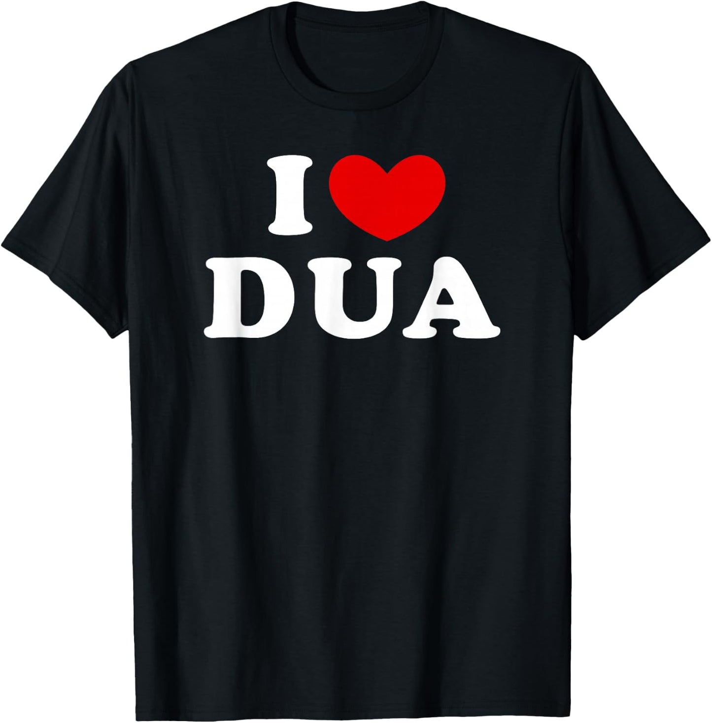 I Love Dua, I Heart Dua T-Shirt - T-Shirt | Black