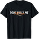 Don't Bully Me I'll Come Funny Sarcastic Memes Sarcasm T-Shirt - T-Shirt | Black