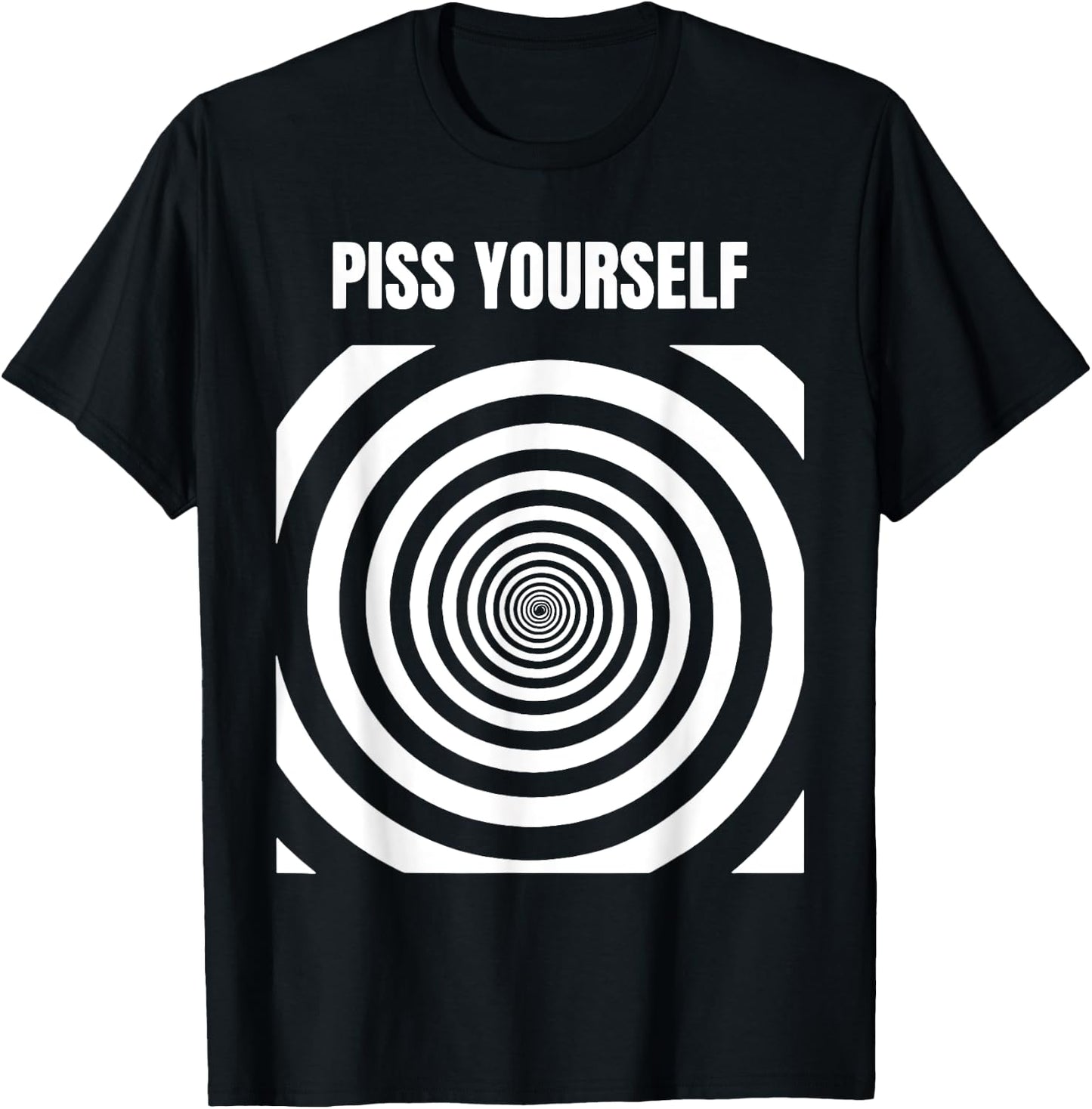 Piss Yourself T-Shirt - T-Shirt | Black