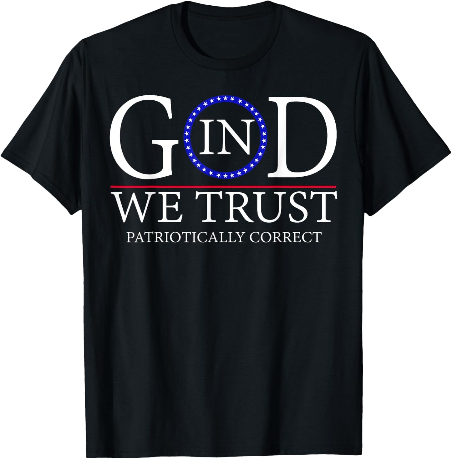 God In We Trust Patriotically Correct Men T-Shirt - T-Shirt | Black