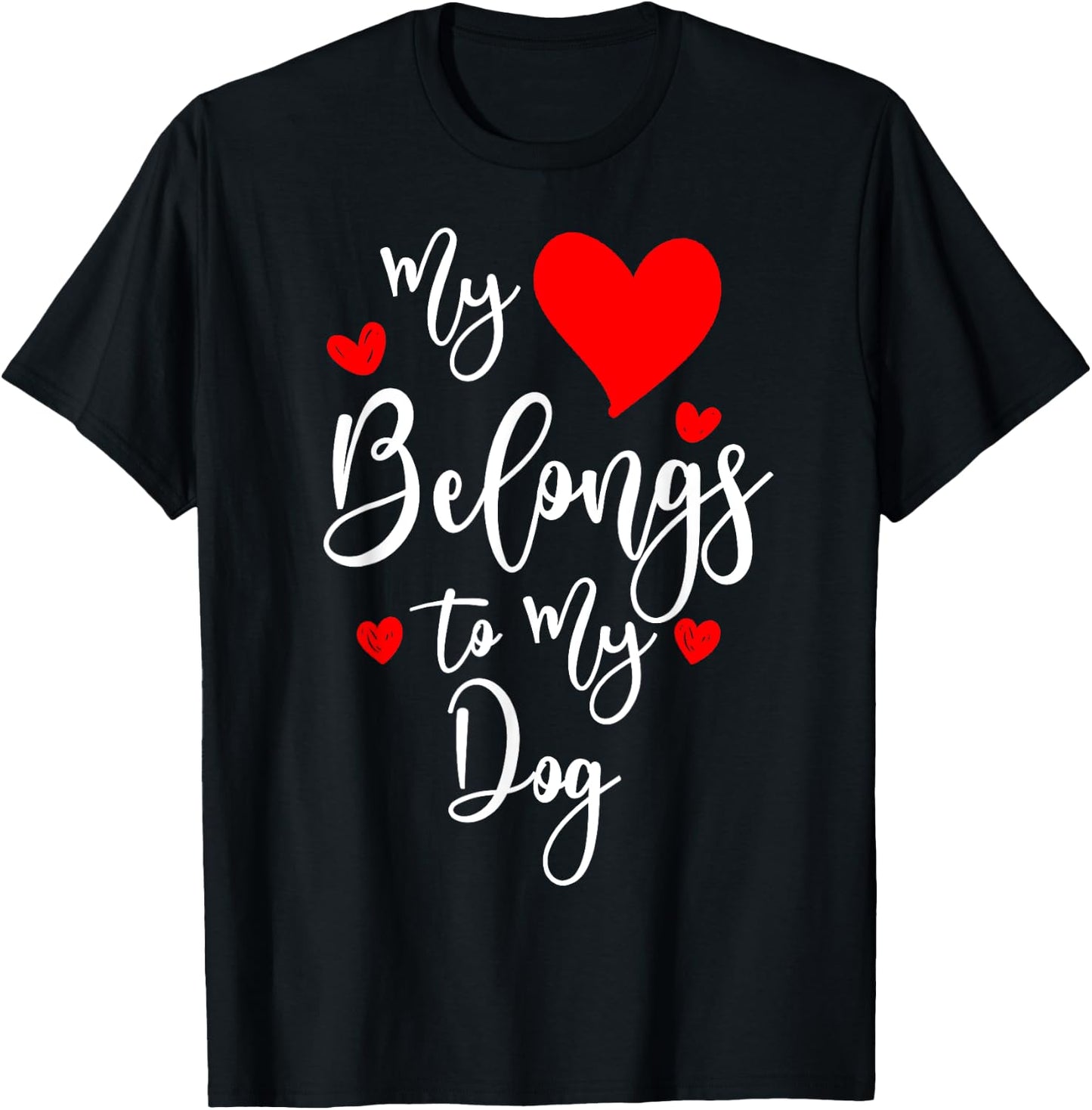 My Heart Belongs To My dog, Valentine's Day Gift T-Shirt - T-Shirt | Black