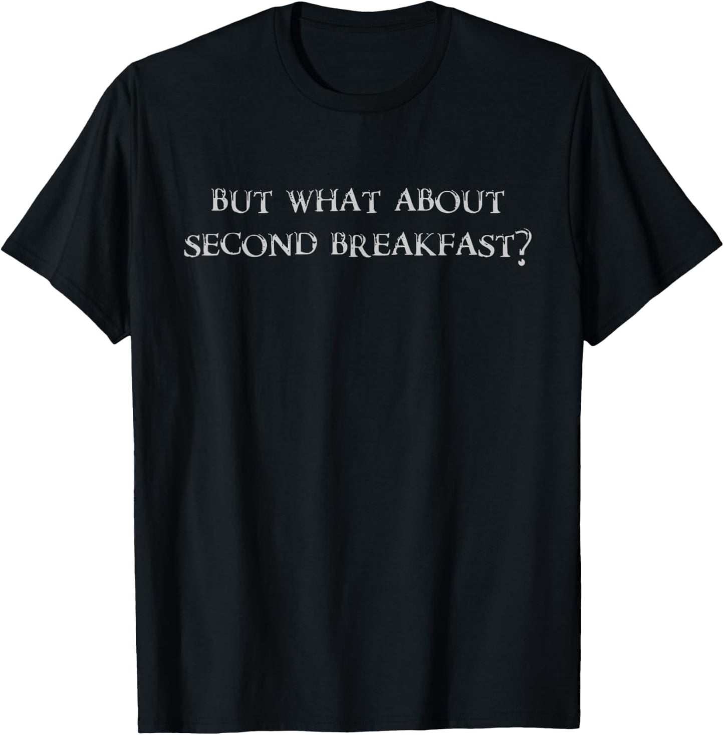 But what about second breakfast? Funny Nerdy High Fantasy T-Shirt - T-Shirt | Black