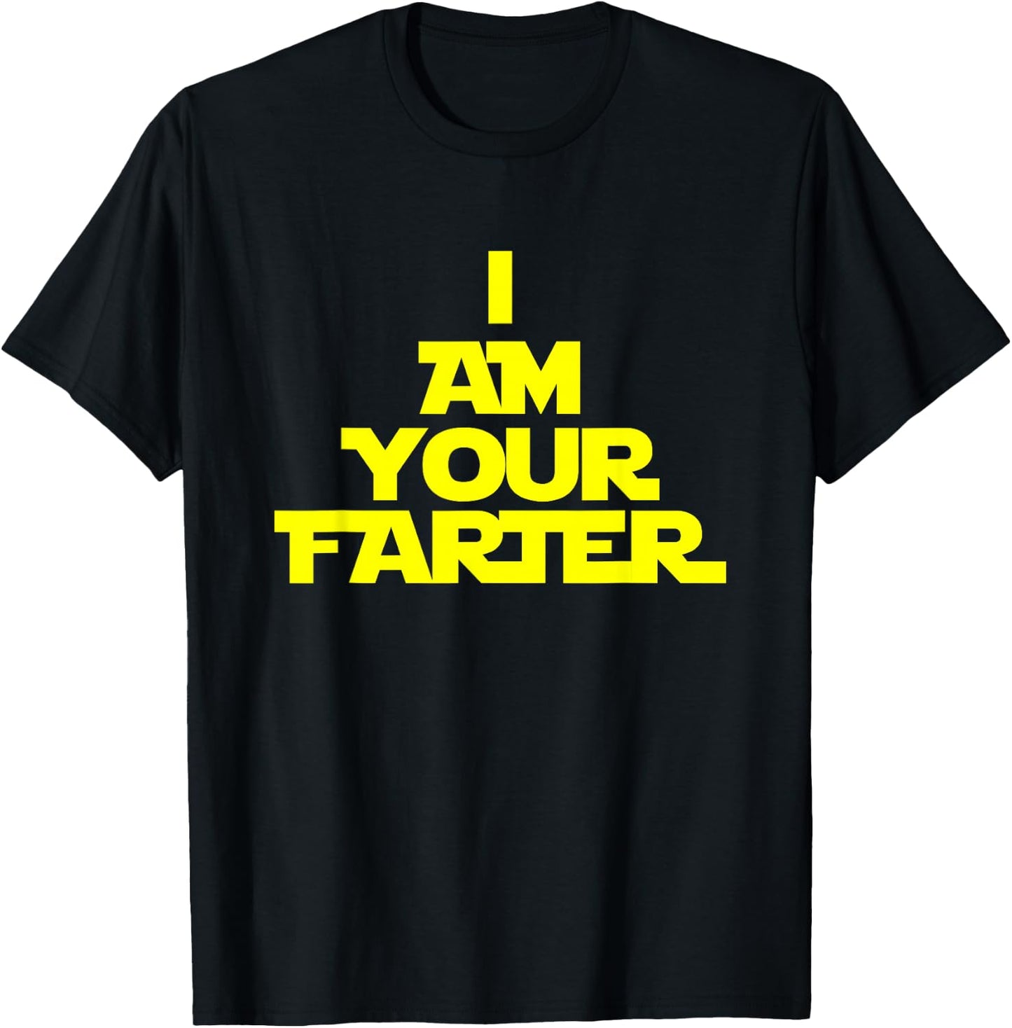 I Am Your Farter T-Shirt - T-Shirt | Black