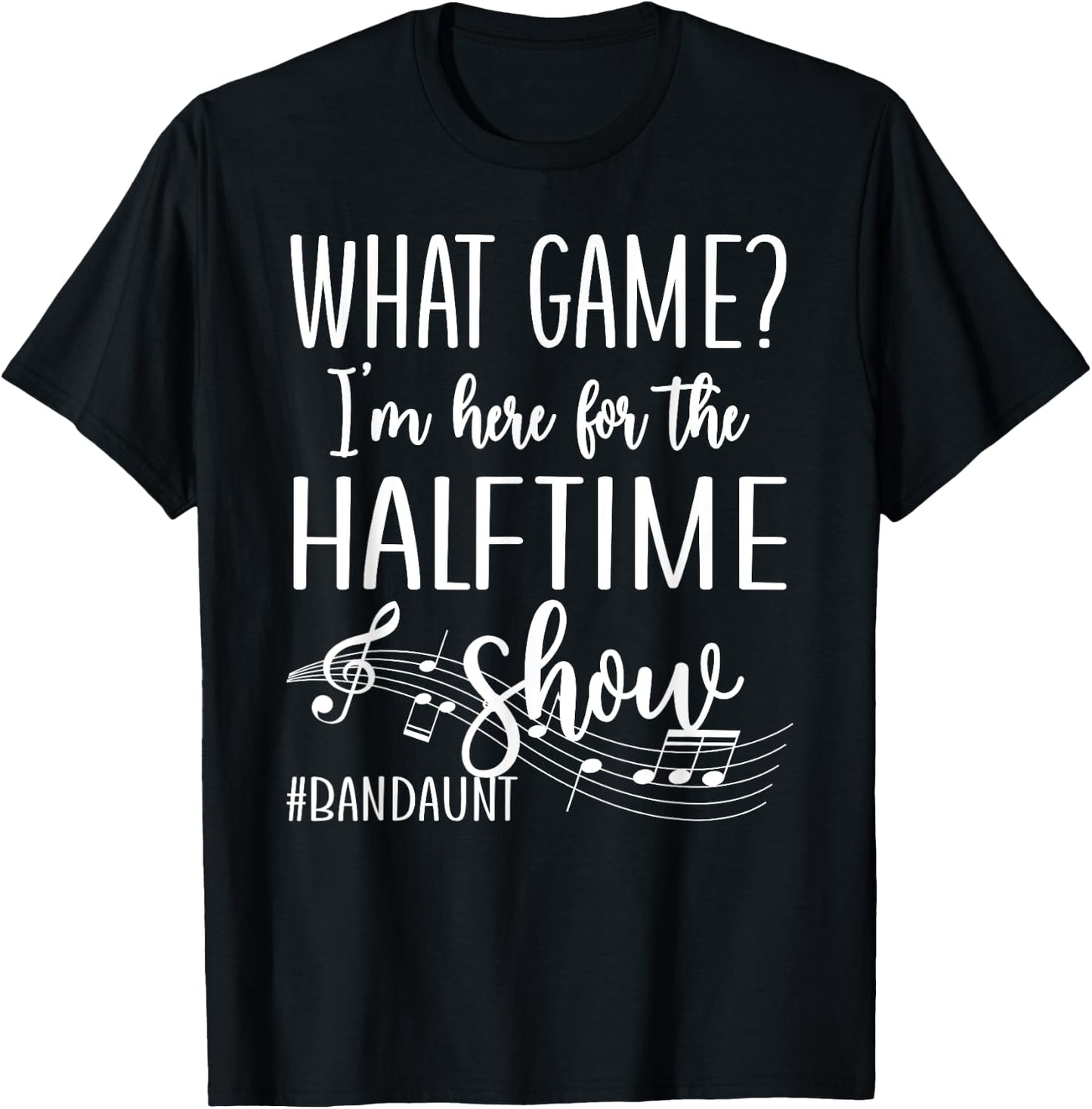 Here For The Halftime Marching Band Aunt T-Shirt - T-Shirt | Black