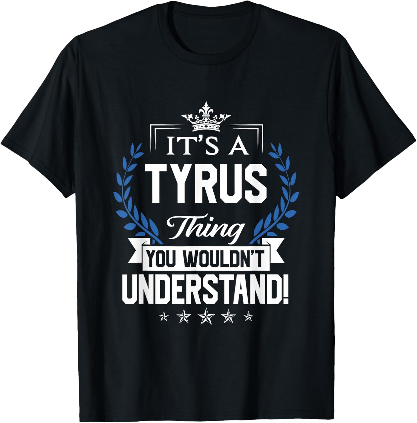 Tyrus Name - Tyrus Thing Name You Wouldn't Understand T-Shirt - T-Shirt | Black