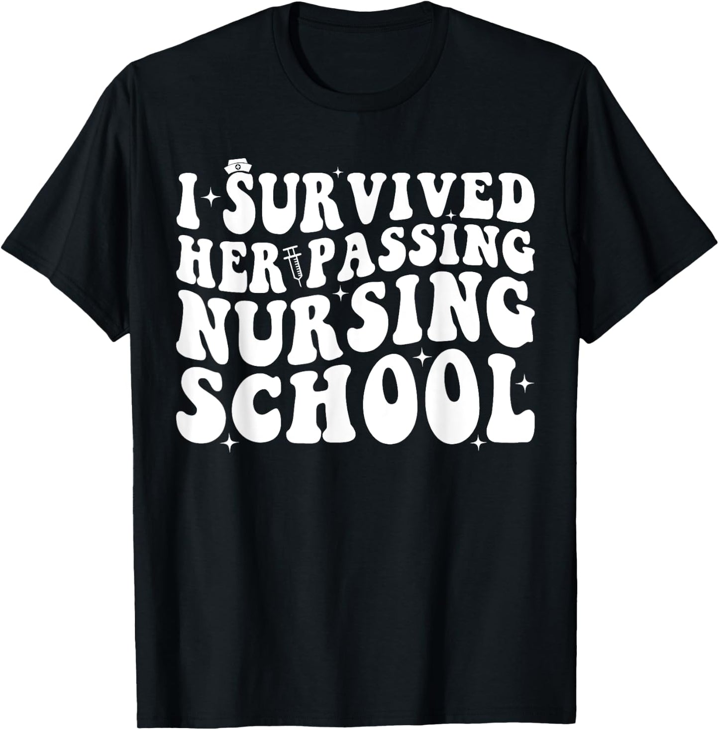 I Survived Her Passing Nursing School T-Shirt - T-Shirt | Black