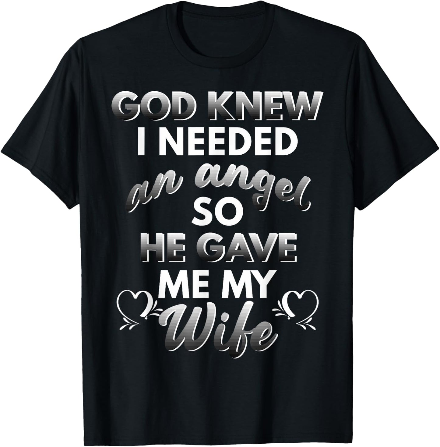 God Knew I Needed An Angel And He Sent Me My Wife T-Shirt - T-Shirt | Black