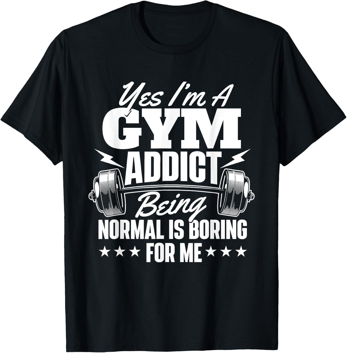 I'm A Gym Addict - Workout Gym Weightlifting Bodybuilding T-Shirt - T-Shirt | Black