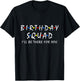 Birthday squad i'll be there for you Birthday Party Firends T-Shirt - T-Shirt | Black