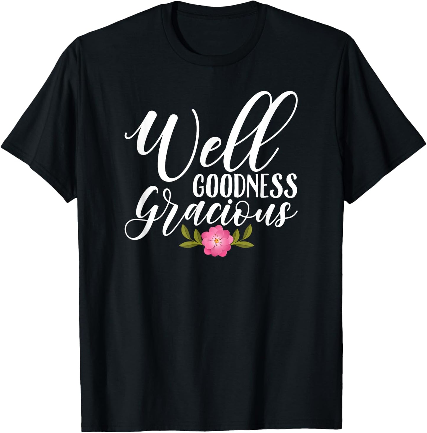 Well Goodness Gracious Novelty & Girls T-Shirt - T-Shirt | Black