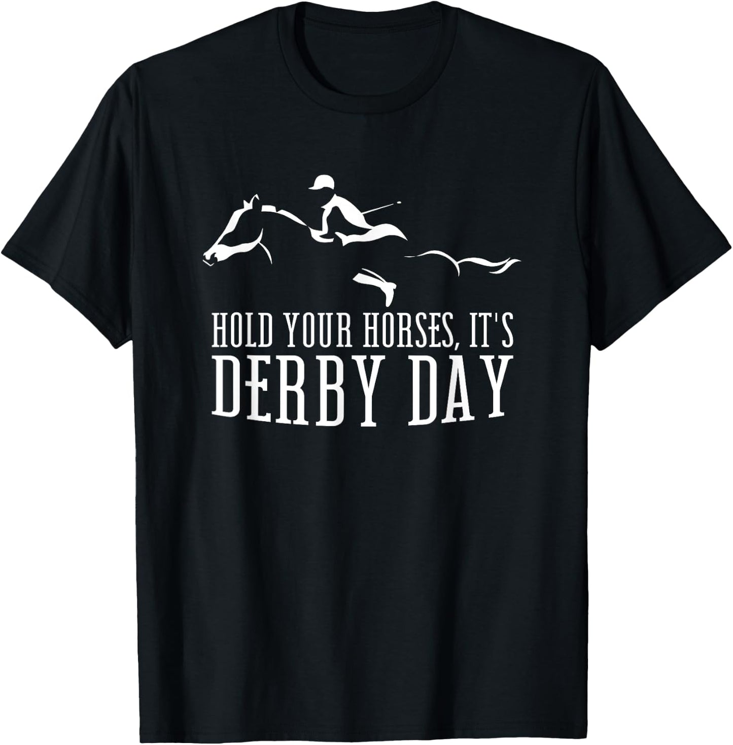 Hold your Horses It's Derby Day Horse Jockey Horse Racing T-Shirt - T-Shirt | Black