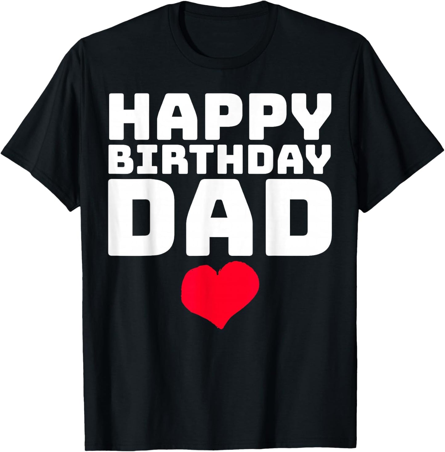 Happy Birthday Dad T-Shirt - T-Shirt | Black