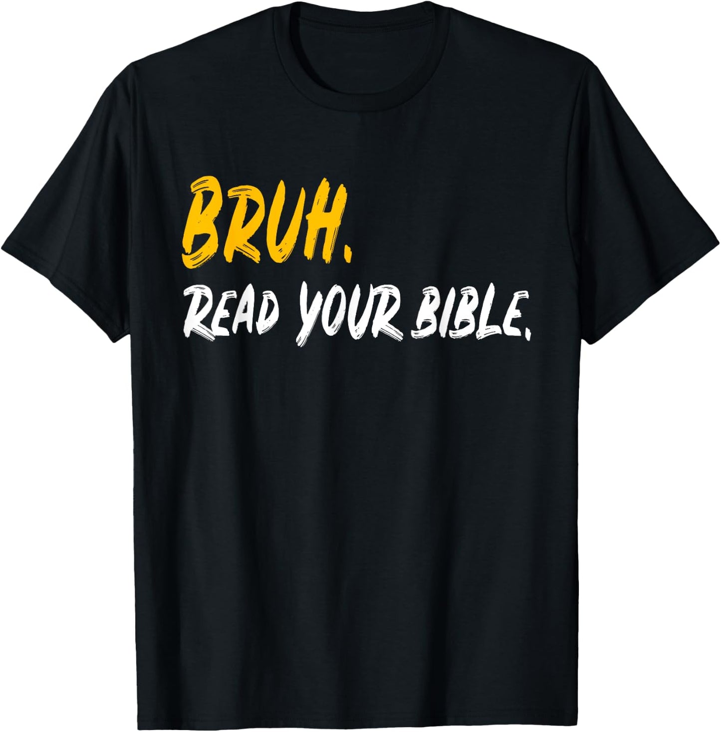 Funny Bruh. Read your Bible Meme Christian Believer Gift T-Shirt - T-Shirt | Black