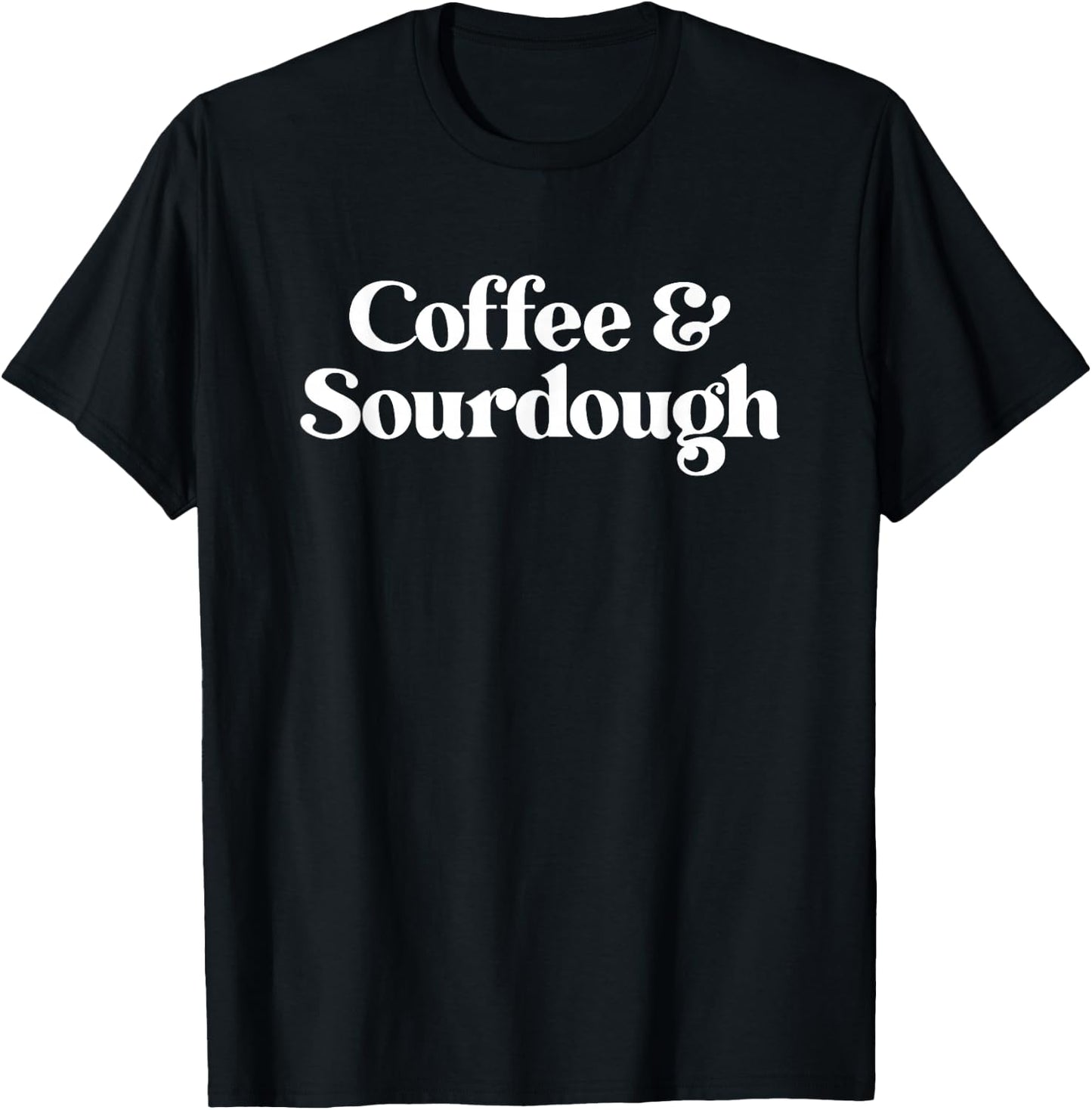 Coffee and Sourdough Women Boys Girls T-Shirt - T-Shirt | Black