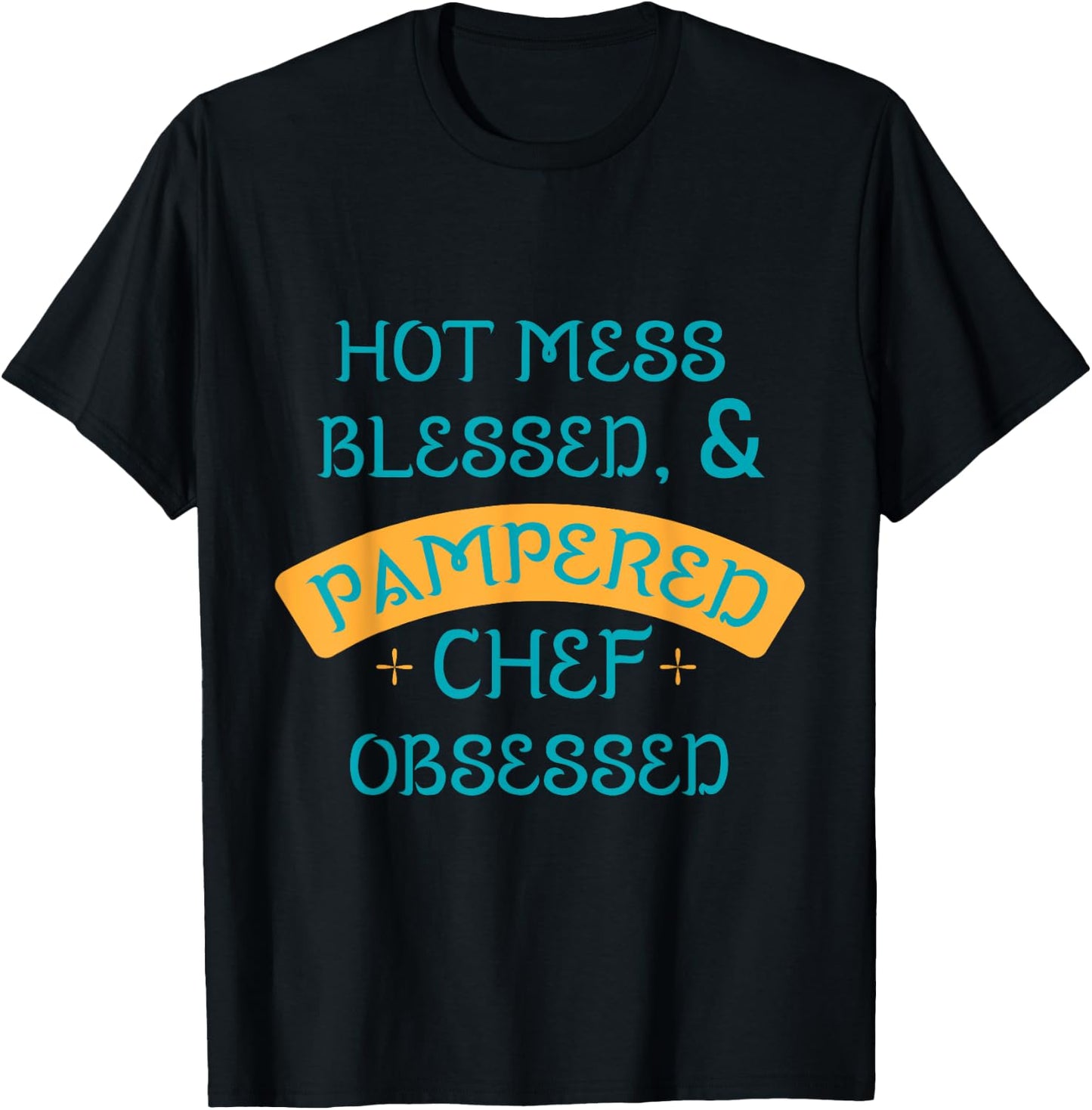Hot Obsessed Pampered Chef Cook T-Shirt - T-Shirt | Black