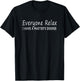 Everyone relax i have a master's degree Snarky T-Shirt - T-Shirt | Black