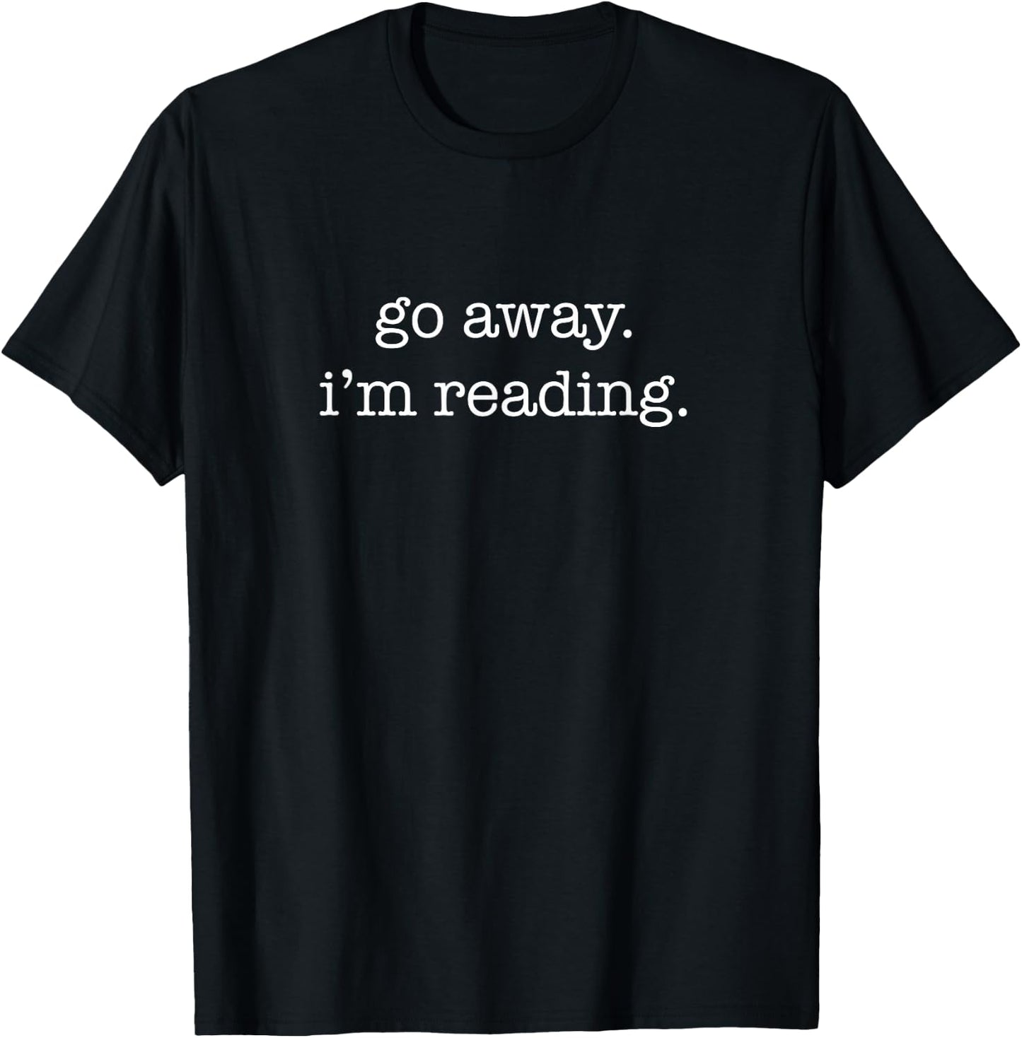 Go Away I'm Reading, Funny Reading Book Lover T-Shirt - T-Shirt | Black